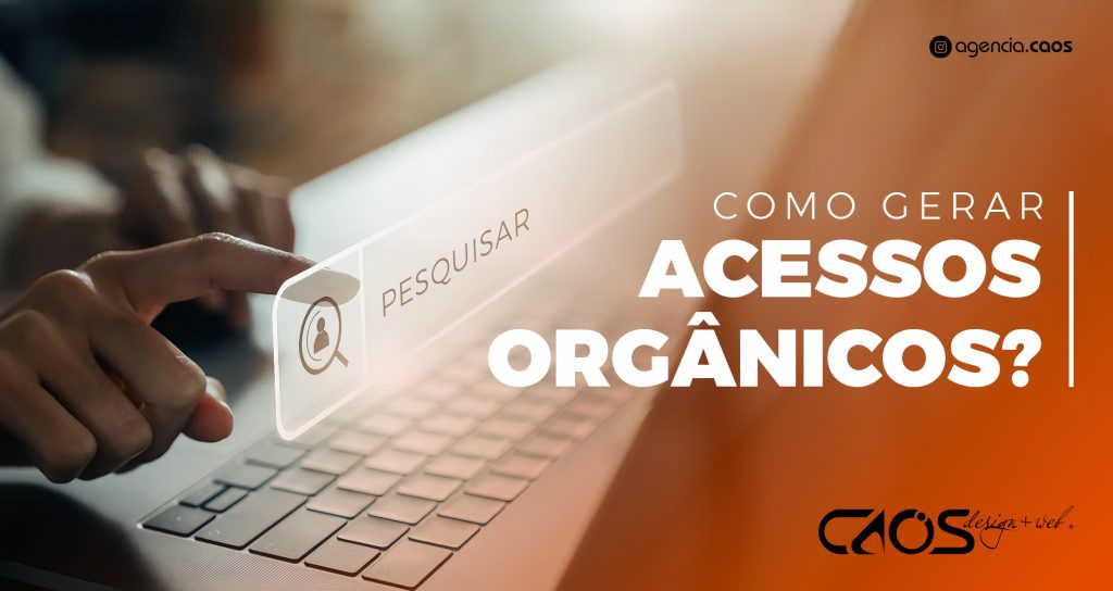 Como gerar acessos orgânicos?